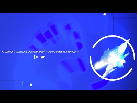 ADHD (ALEJO•Z Jungle edit) - Joey Riot & Reflux