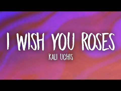 Kali Uchis - I Wish you Roses (Lyrics)