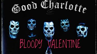 Bloody Valentine - Good Charlotte ( Lyrics )