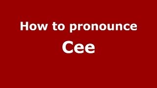 How to pronounce Cee