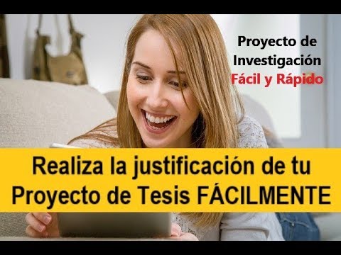 CÓMO HACER LA JUSTIFICACIÓN DEL PROYECTO DE INVESTIGACIÓN CON EJEMPLO