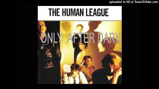 The Human League - Only After Dark