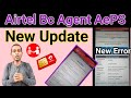 Airtel Bc Agent AePS Error New Update Airtel Retailer Mitra App New Update