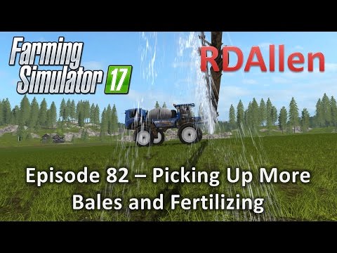 Farming Simulator 17 Gold Crest Valley E82 - Selling Bales and Fertilizing