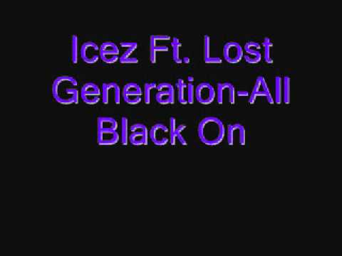 Icez Ft. Lost Genaration-All Black On