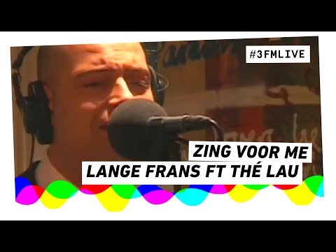Lange Frans ft. Thé Lau - Zing Voor Me | 3FM Live
