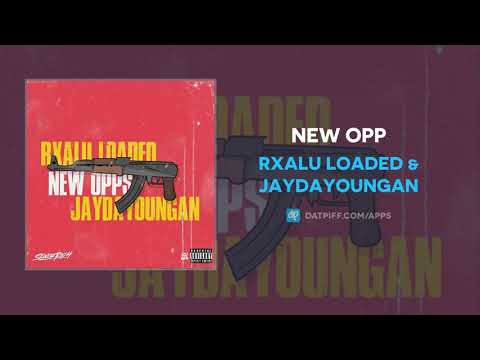 Rxalu Loaded & JayDaYoungan - New Opp (AUDIO)