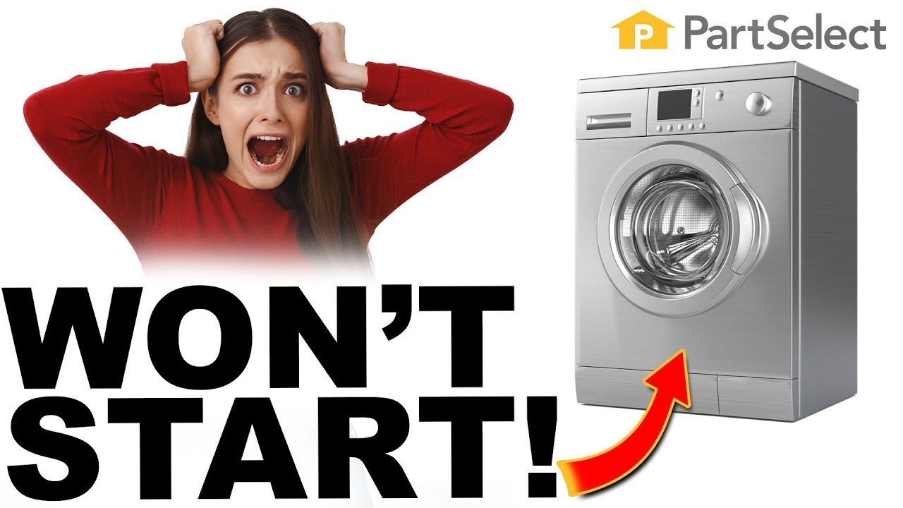How to Fix Washer That Won't Start Washing Machine Repair
