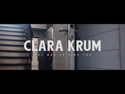 Clara Krum - The Way To Find You Official Video