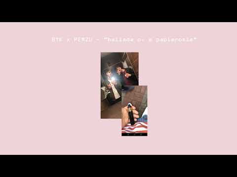 BTK x PERZU  - "Ballada o e papierosie"