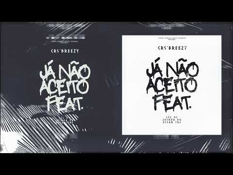 CRS'BREEZY, Lil AC, DG & XIYAN TRI - JÁ NÃO ACEITO FEAT. (Audio)