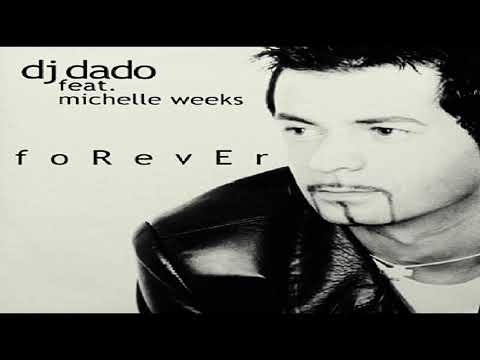 DJ DADO FEAT. MICHELLE WEEKS - FOREVER (Original Radio Mix) BEST HQ AUDIO