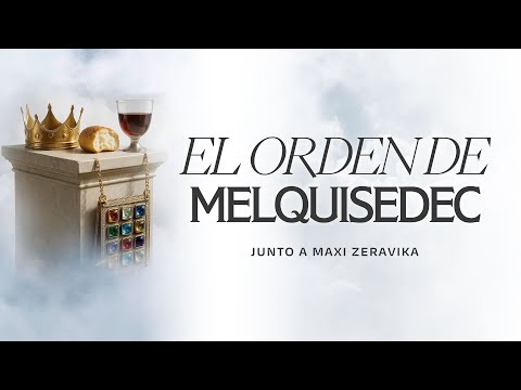 Serie: El Intercesor Celestial | El Orden de Melquisedec | Maxi Zeravika | MiSion Devocionales