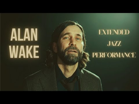 Alan Wake - Extended Jazz Performance // edited