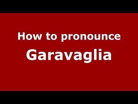 How to pronounce Garavaglia (Italian/Italy) - PronounceNames.com