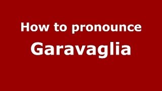 How to pronounce Garavaglia