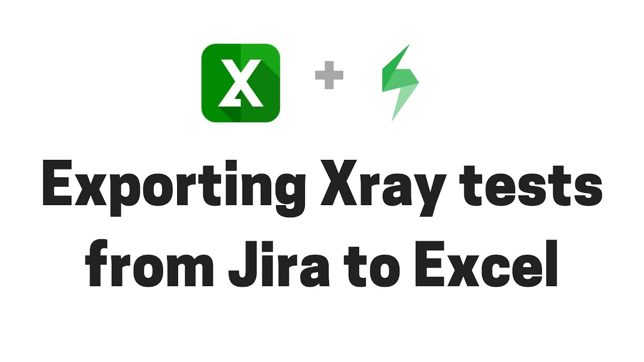 Exporting Xray tests and reports from Jira to Excel