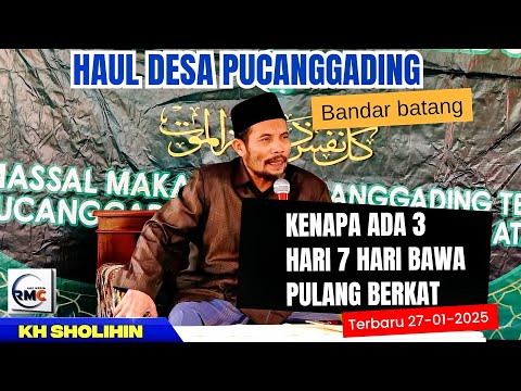 KH SOLIHIN || KENAPA ADA 3 HARI 7 HARI BAWA BERKAT || HAUL DS PUCANGGADING BANDAR BTG | TERBARU 2025