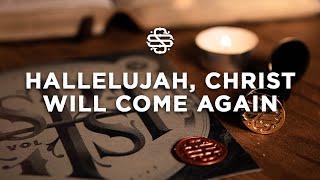 Hallelujah, Christ Will Come Again