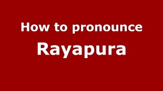 How to pronounce Rayapura