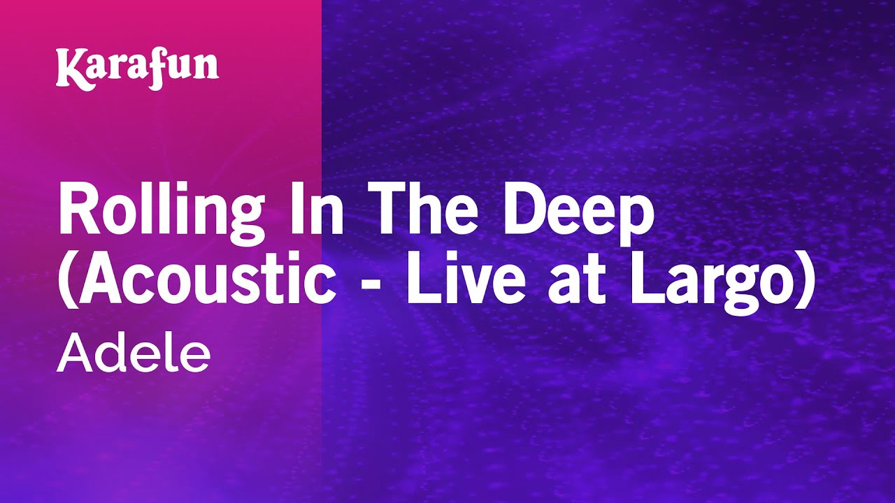 Karaoke Rolling In The Deep (Acoustic - Live at Largo) - Adele *