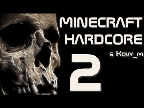 Kovy_ v Minecraft Hardcore- 2.díl - Ospalé eLPé