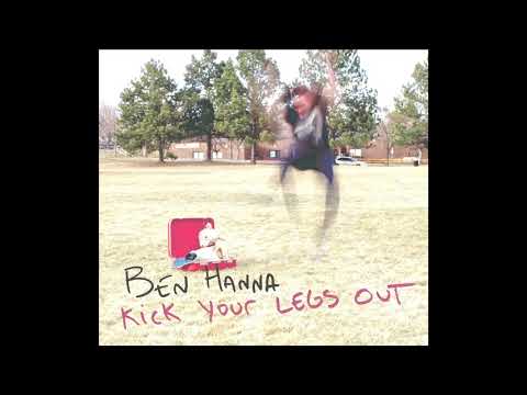 Ben Hanna - Kick Your Legs Out