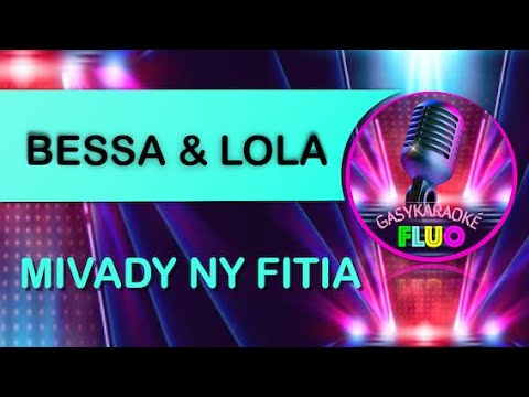 Karaoke MIVADY NY FITIA - BESSA & LOLA