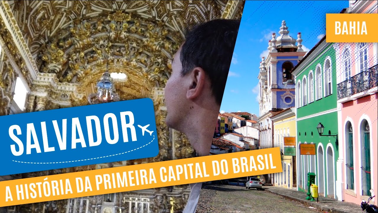 A história da primeira capital do Brasil, Salvador