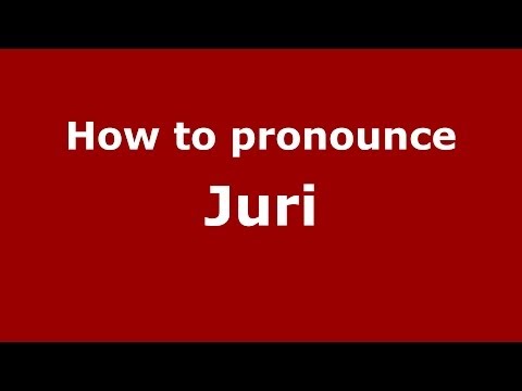 How to pronounce Juri