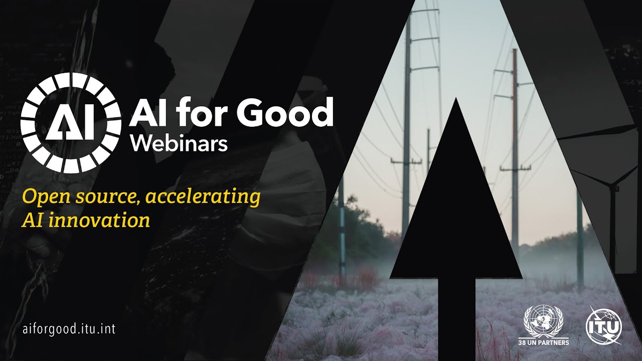 Open Source, Accelerating AI innovation | AI FOR GOOD WEBINARS