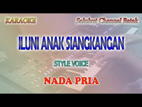 ILUNI ANAK SIANGKANGAN ll KARAOKE BATAK ll STYLE VOICE ll NADA PRIA BES=DO