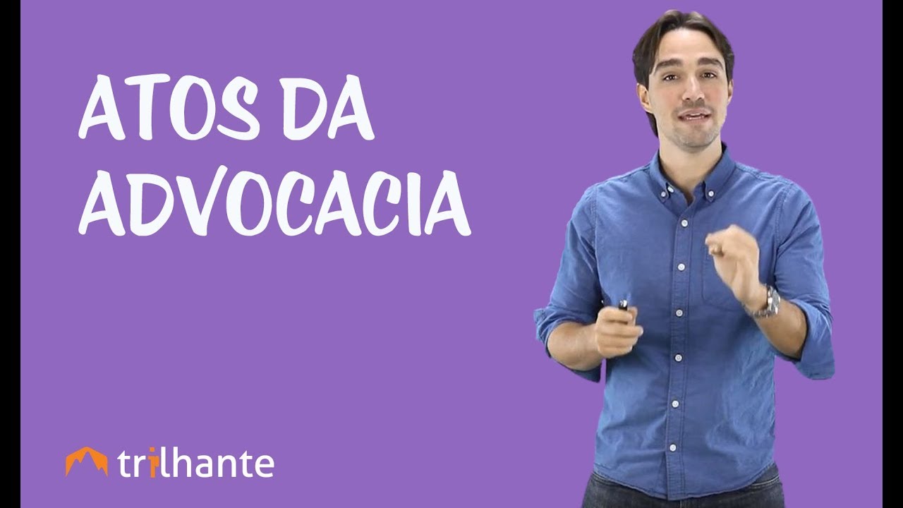 Ética Profissional e Estatuto da OAB - Atos da Advocacia