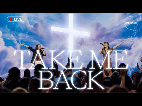 Take Me Back by Kingdomcity | LIVE MUSIC VIDEO