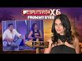Stakes Are Higher Dares Are Wilder Ep 38 From My Eyes Kashish Kapoor Splitsvilla 16