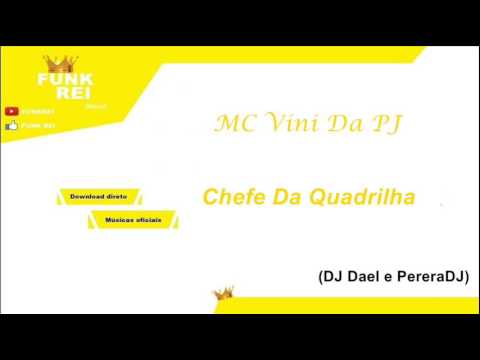 MC Vini Da PJ - Chefe Da Quadrilha (DJ Dael) e (PereraDJ)