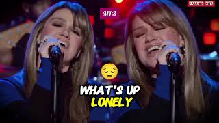 What's Up Lonely With Lyrics By Kelly Clarkson Kellyoke | United States Music |