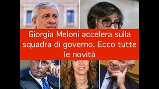 Giorgia Meloni accelera sulla squadra di governo. Ecco tutte le novità