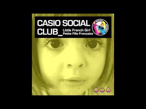 Casio Social Club - Little French Girl (Radio Edit)