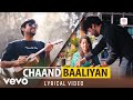 Aditya A Chaand Baaliyan Lyric Video