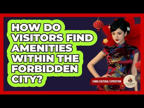 How Do Visitors Find Amenities Within The Forbidden City? - China Cultural Expedition
