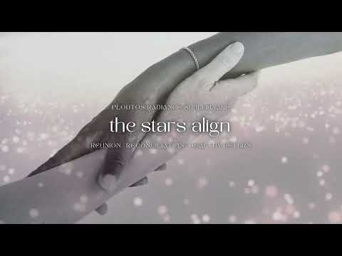 the stars align ✨ subliminal for reunion, reconciliation + healthy return [strong manifestation]
