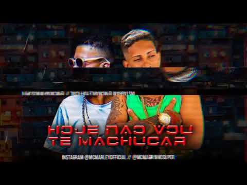 MC MARLEY E MC MAGRINHO - HOJE NÃO VOU TE MACHUCAR ( REMIX BREGA FUNK )