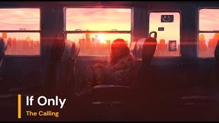The Calling - If Only (Lyrics)