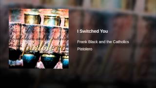 I Switched You