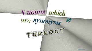 turnout - 8 nouns having the meaning of turnout (sentence examples)
