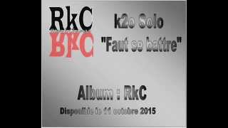 k2o - Faut se battre #AlbumRkC