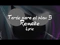 Tarde Para El Plan B (REMAKE) - MIssaSinfonia (Letra/Lyric)