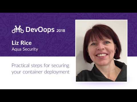 Liz Rice — Practical steps for securing your container deployment