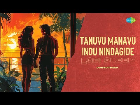 Tanuvu Manavu Indu Nindagide - Lofi Sleep | IAMPRATHEEK | Raja Nanna Raja | G.K. Venkatesh
